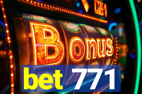 bet 771